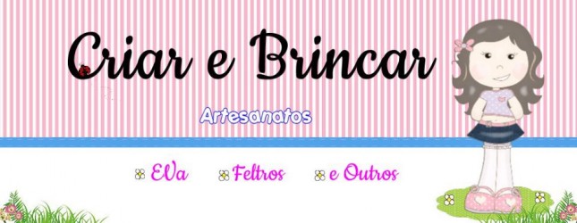 CRIAR  E BRINCAR  ARTESANATOS